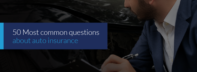 50 Most Common Questions About Auto Insurance