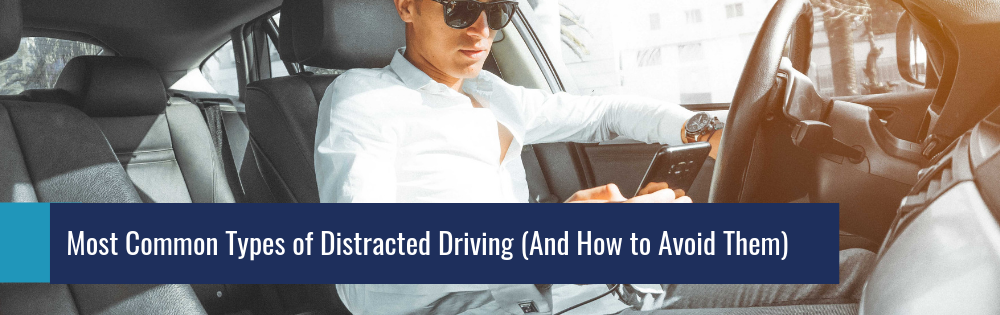 Most Common Types of Distracted Driving (And How to Avoid Them)