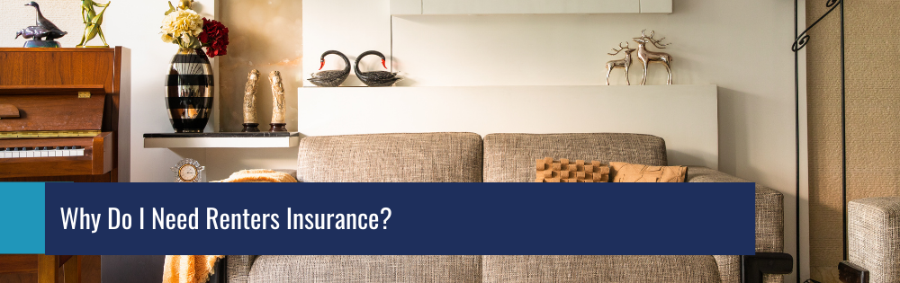 Why Do I Need Renters Insurance_