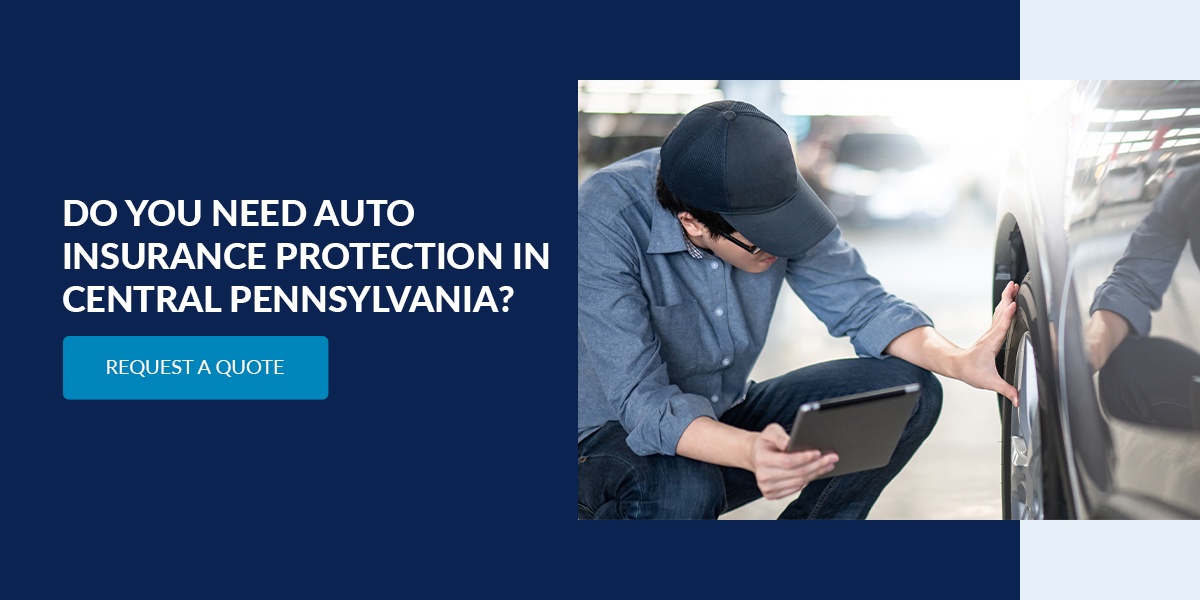 Do You Need Auto Insurance Protection in Central Pennsylvania?