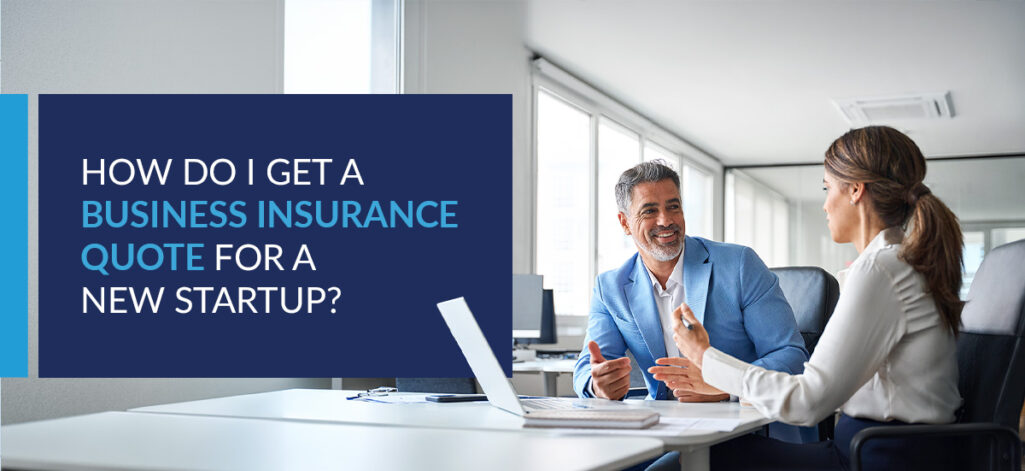 How Do I Get a Business Insurance Quote for a New Startup?